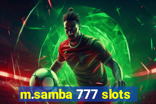 m.samba 777 slots