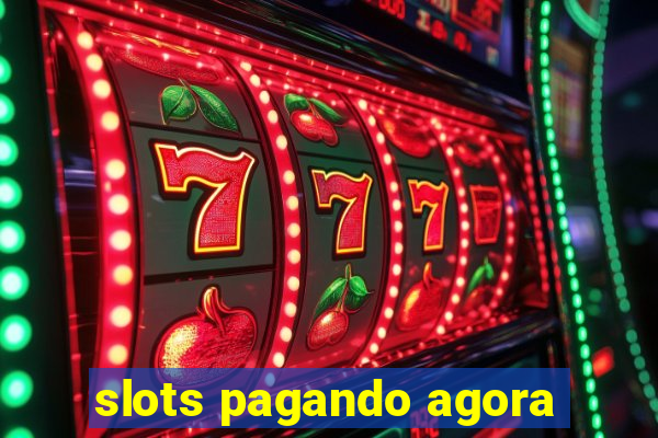 slots pagando agora