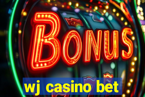 wj casino bet