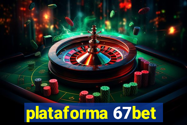 plataforma 67bet