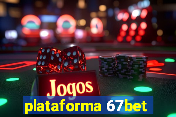 plataforma 67bet