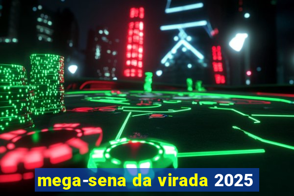 mega-sena da virada 2025