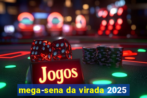 mega-sena da virada 2025