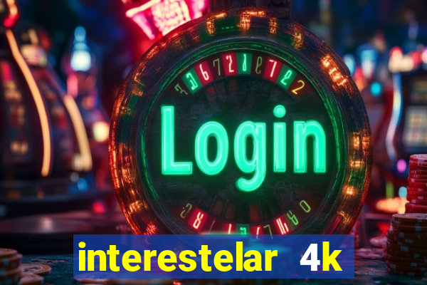 interestelar 4k dublado torrent