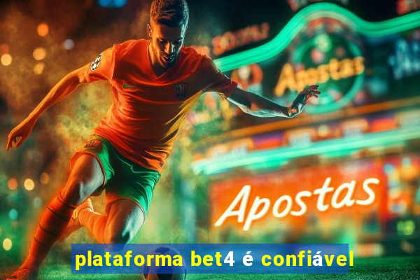 plataforma bet4 é confiável