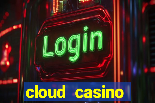 cloud casino welcome bonus