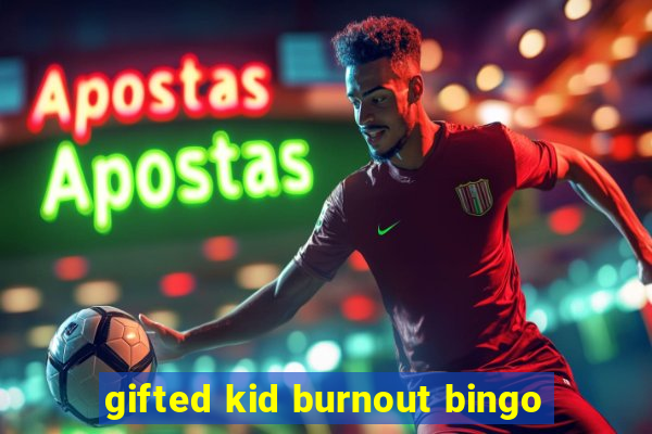 gifted kid burnout bingo