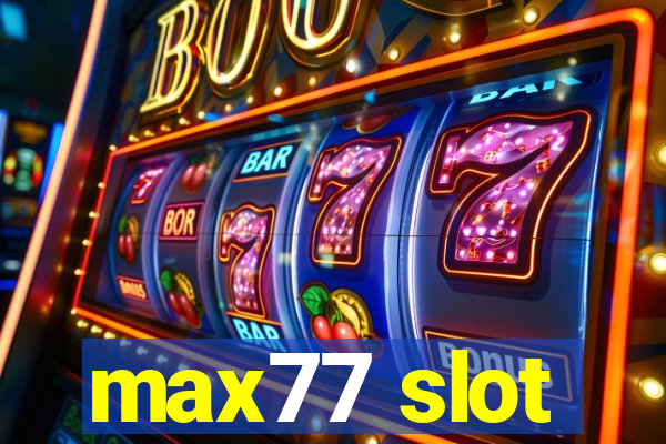 max77 slot