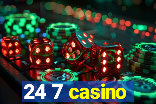 24 7 casino