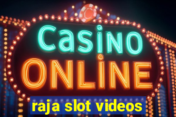 raja slot videos