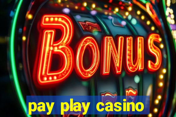 pay play casino