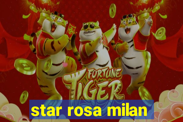 star rosa milan