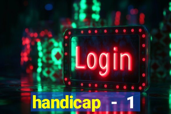 handicap - 1 primeiro tempo