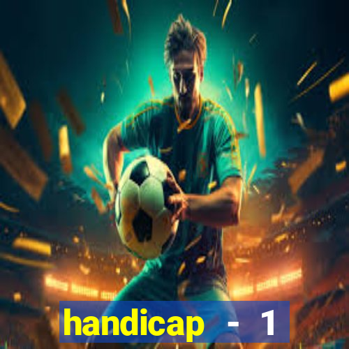 handicap - 1 primeiro tempo