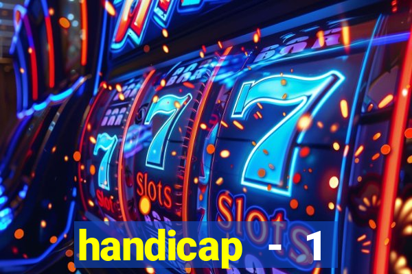 handicap - 1 primeiro tempo