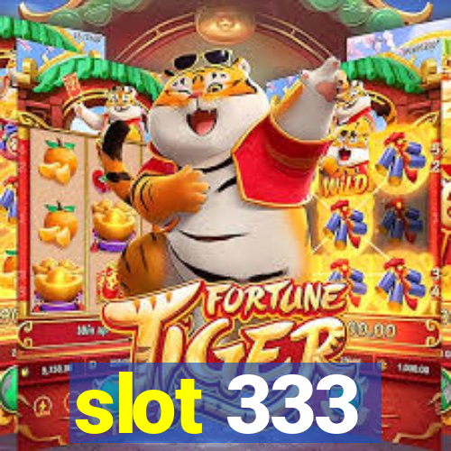 slot 333