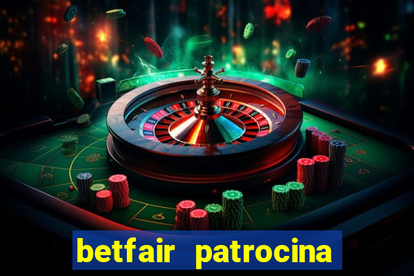 betfair patrocina quais times