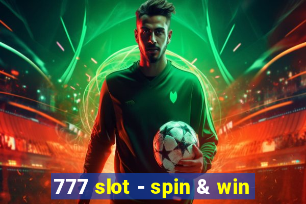 777 slot - spin & win