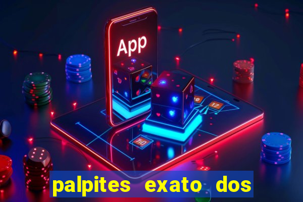 palpites exato dos jogos de hoje