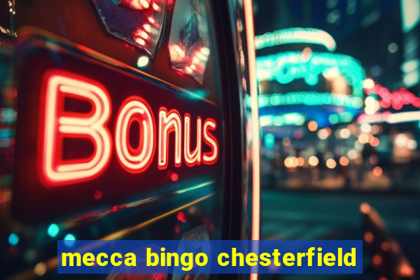 mecca bingo chesterfield