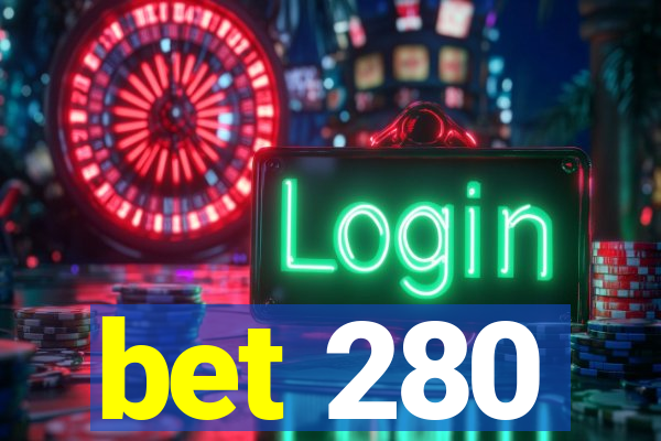 bet 280