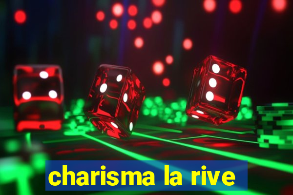 charisma la rive