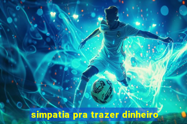 simpatia pra trazer dinheiro