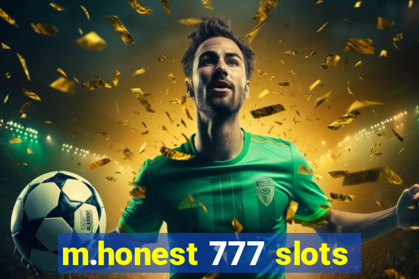 m.honest 777 slots