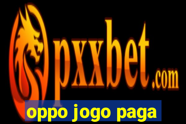 oppo jogo paga