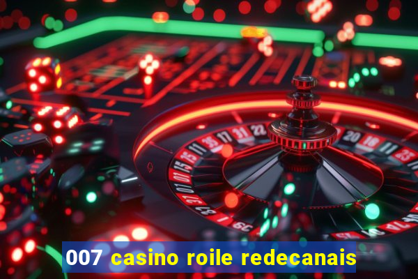 007 casino roile redecanais