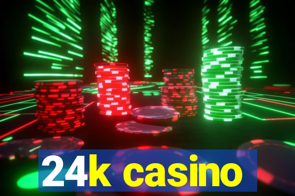 24k casino