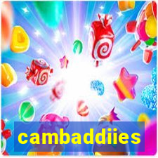 cambaddiies