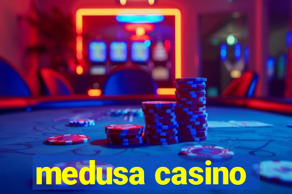 medusa casino