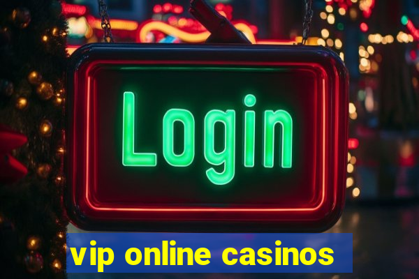 vip online casinos