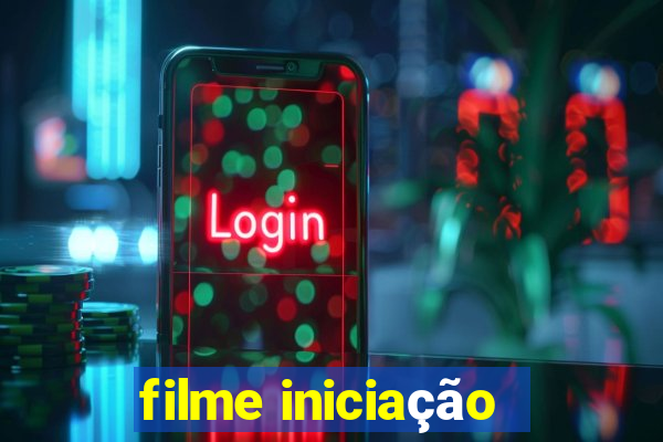 filme iniciação