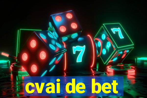 cvai de bet