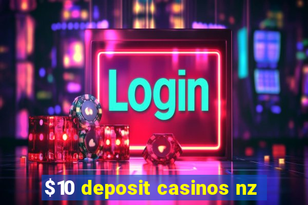 $10 deposit casinos nz