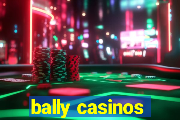 bally casinos