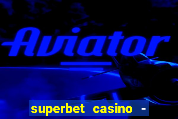 superbet casino - games online