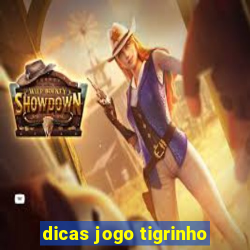 dicas jogo tigrinho