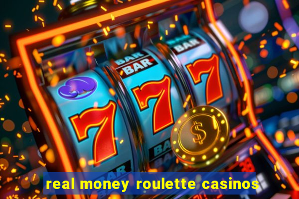 real money roulette casinos