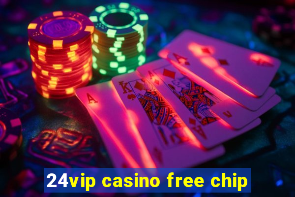 24vip casino free chip