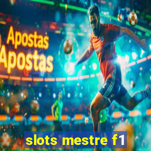 slots mestre f1