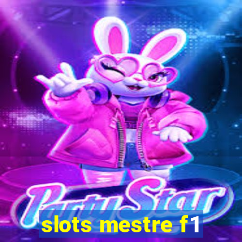 slots mestre f1