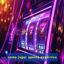 como jogar aposta esportiva