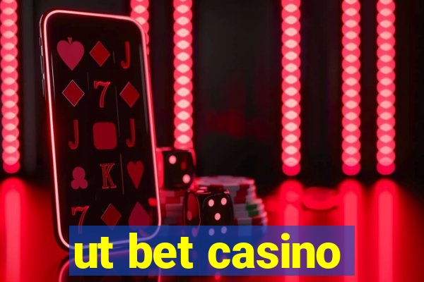 ut bet casino