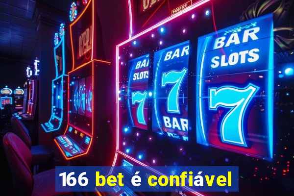 166 bet é confiável