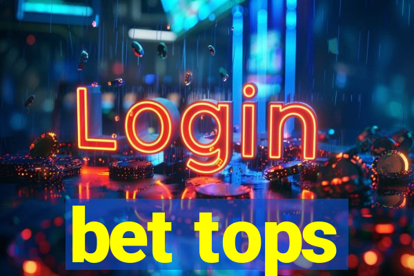 bet tops