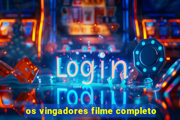 os vingadores filme completo