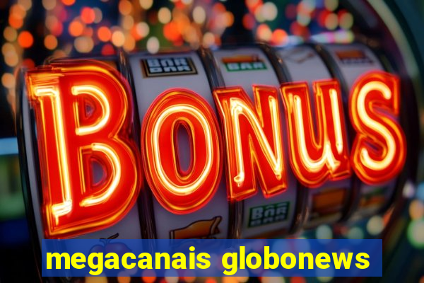 megacanais globonews